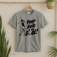 Your Hole Is My Goal! Funny Golfing T-Shirt thumb 2
