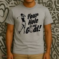 Your Hole Is My Goal! Funny Golfing T-Shirt thumb 3