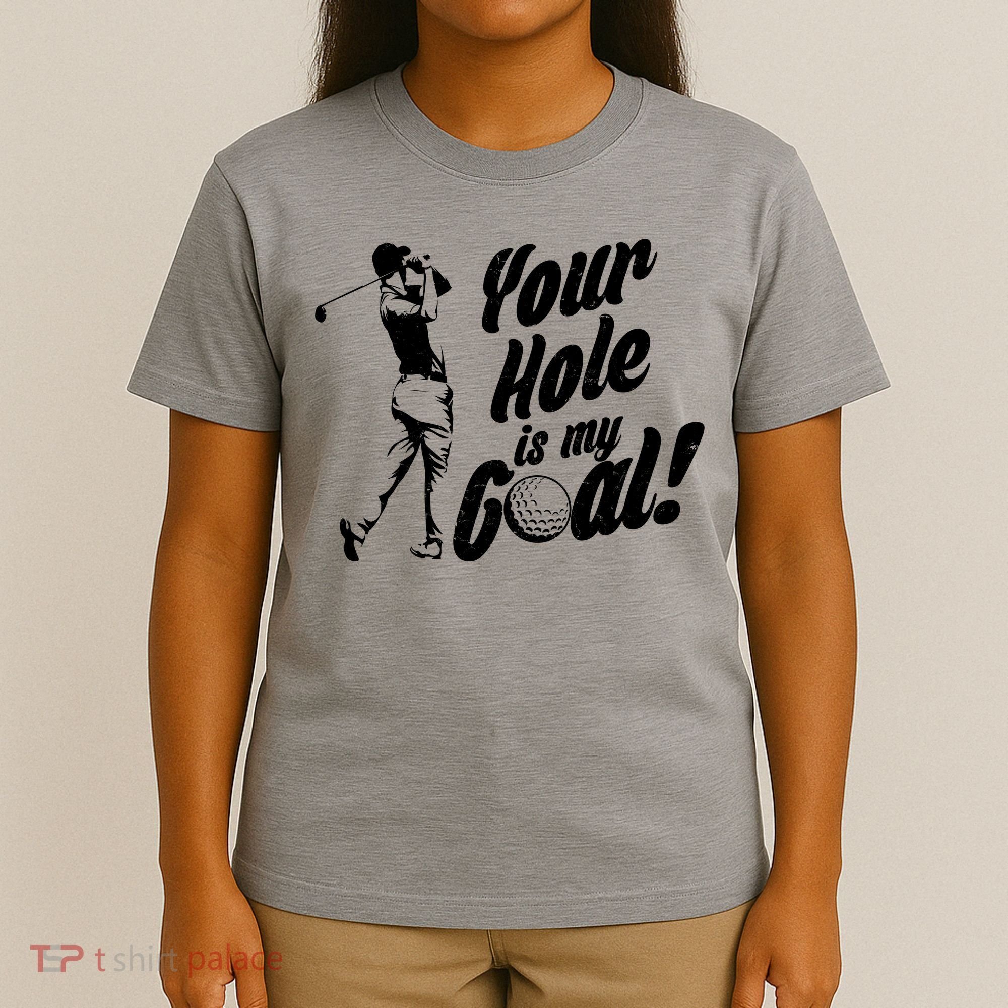 Your Hole Is My Goal! Funny Golfing T-Shirt