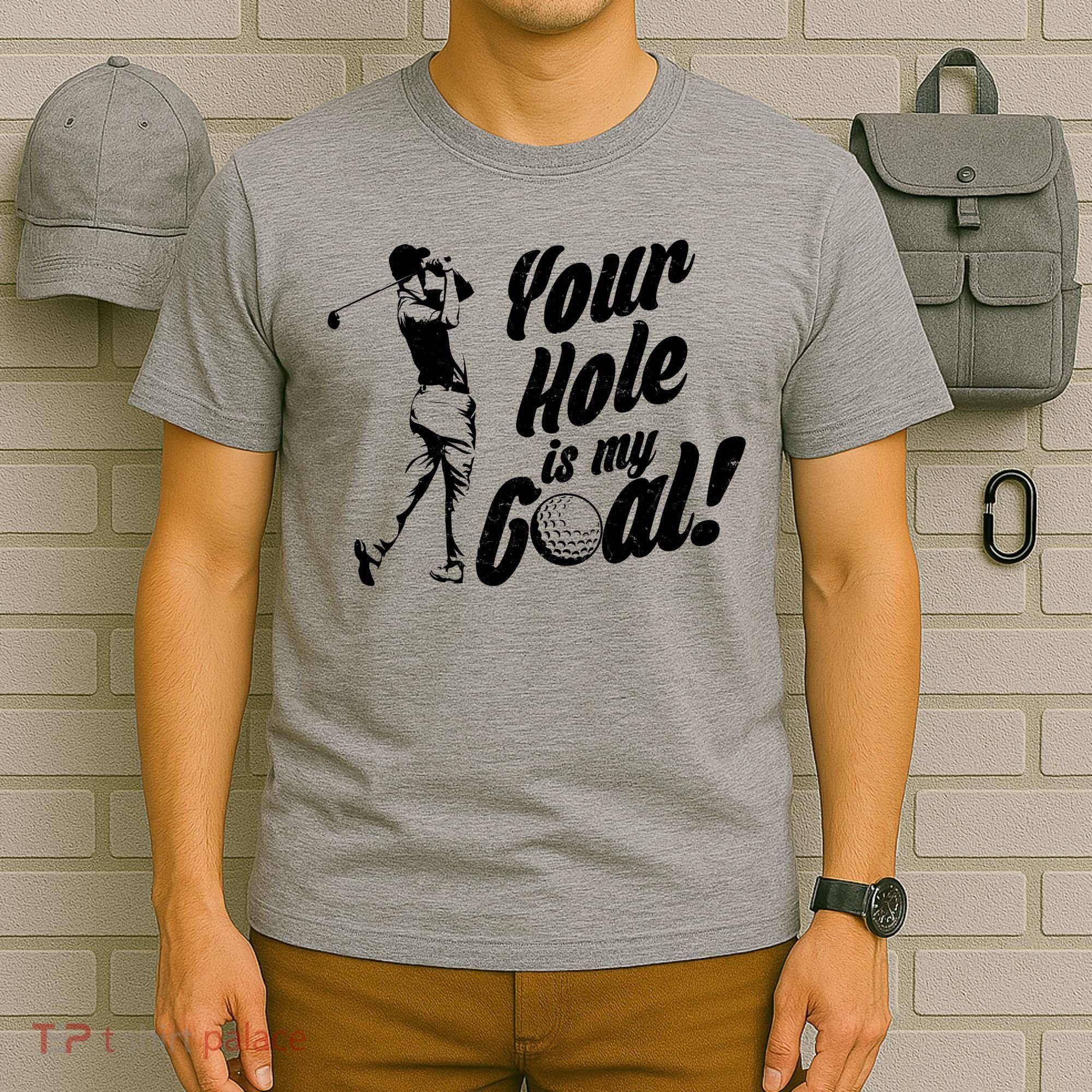 Your Hole Is My Goal! Funny Golfing T-Shirt