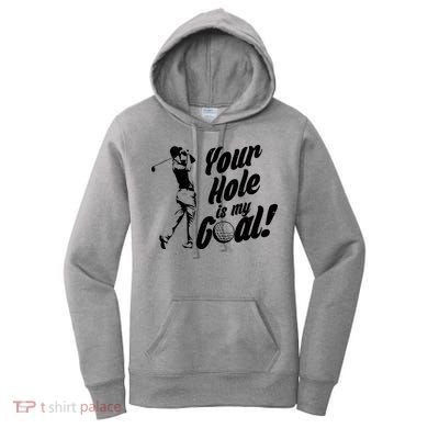 Your Hole Is My Goal! Funny Golfing Women's Hoodie