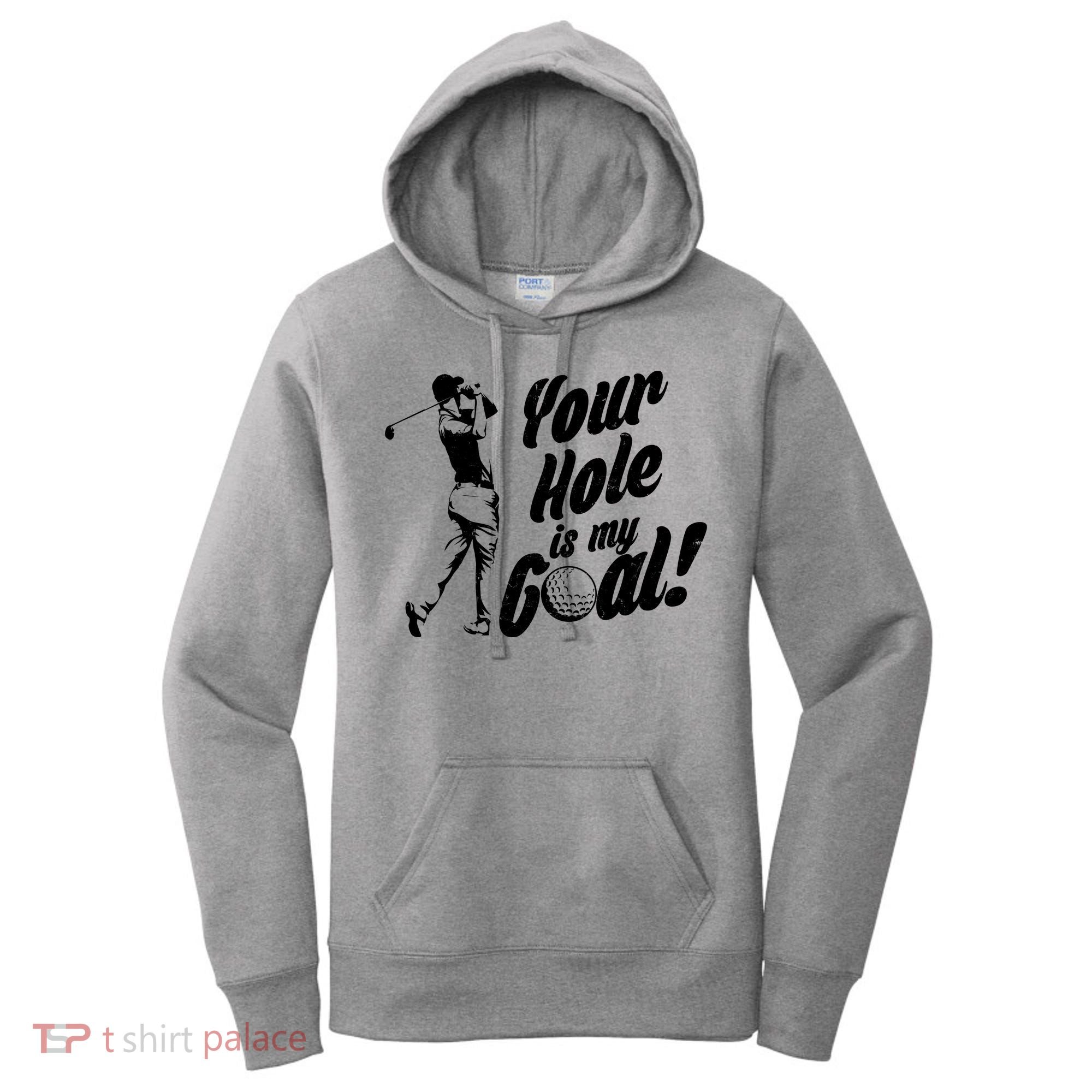Your Hole Is My Goal! Funny Golfing Women's Hoodie