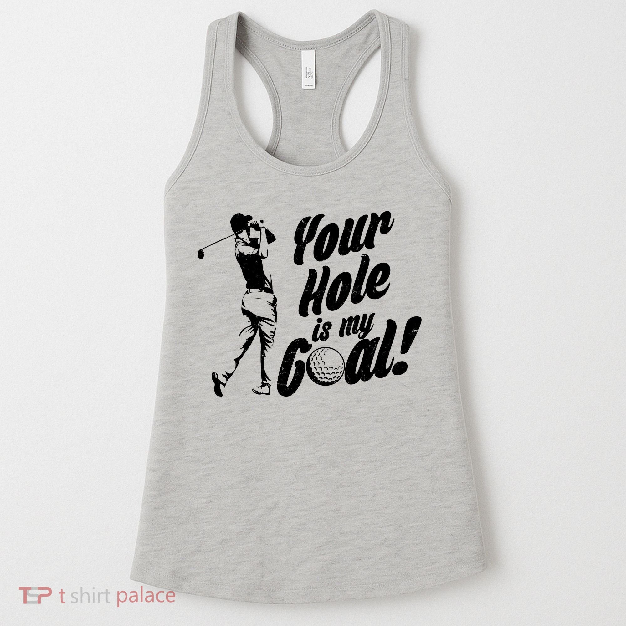 Your Hole Is My Goal! Funny Golfing Women's Tank Top