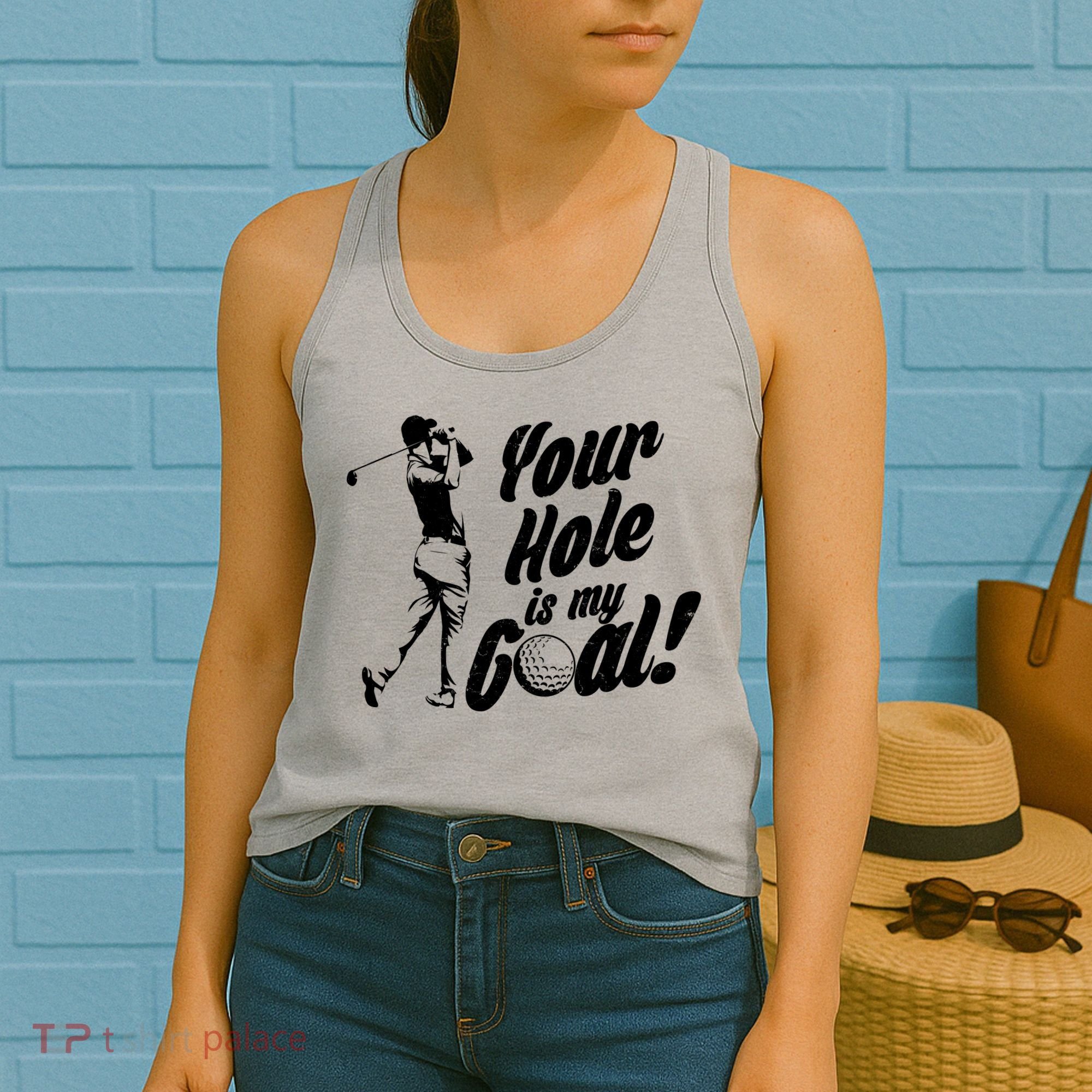 Your Hole Is My Goal! Funny Golfing Women's Tank Top