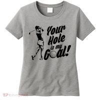 Your Hole Is My Goal! Funny Golfing Women's T-Shirt thumb 0