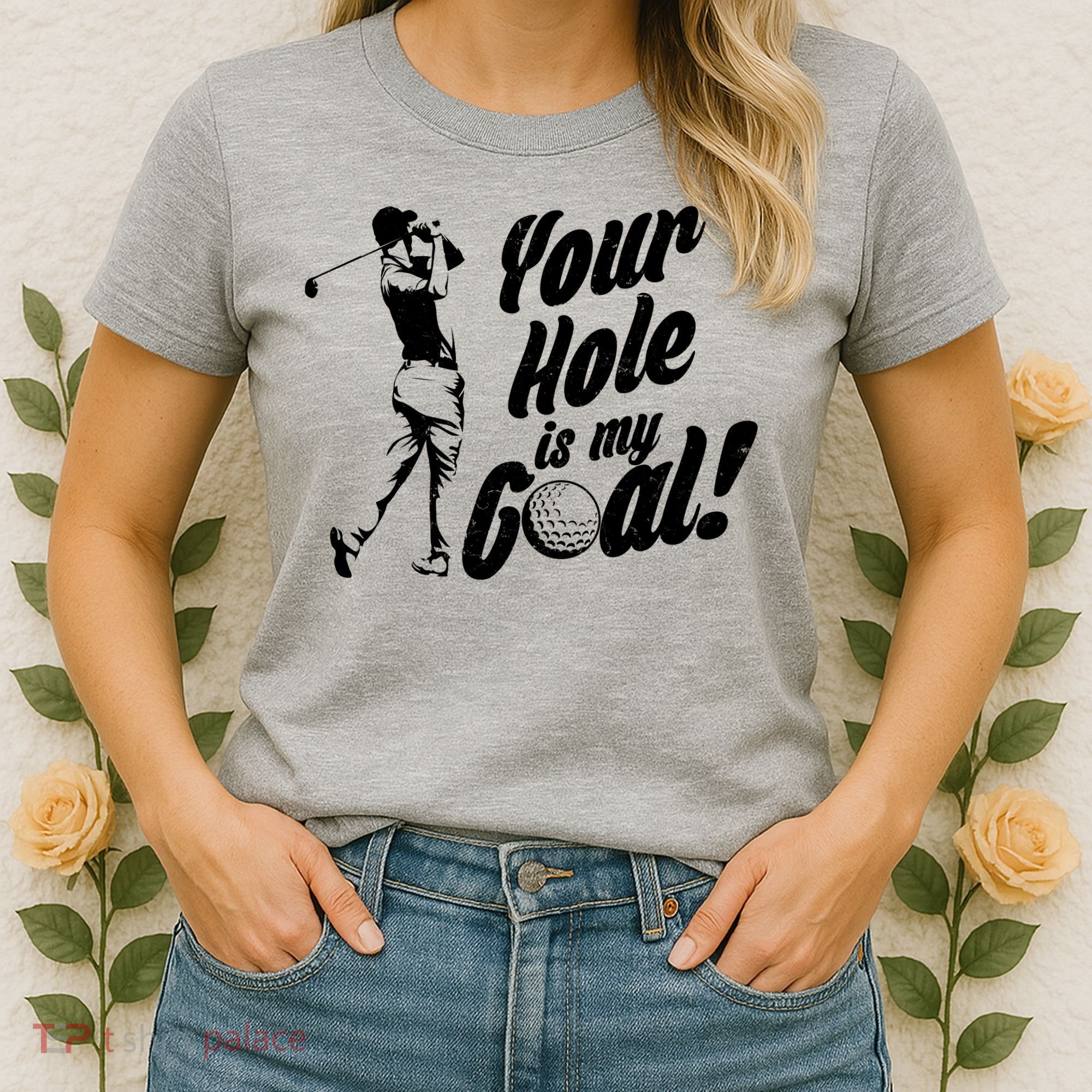 Your Hole Is My Goal! Funny Golfing Women's T-Shirt