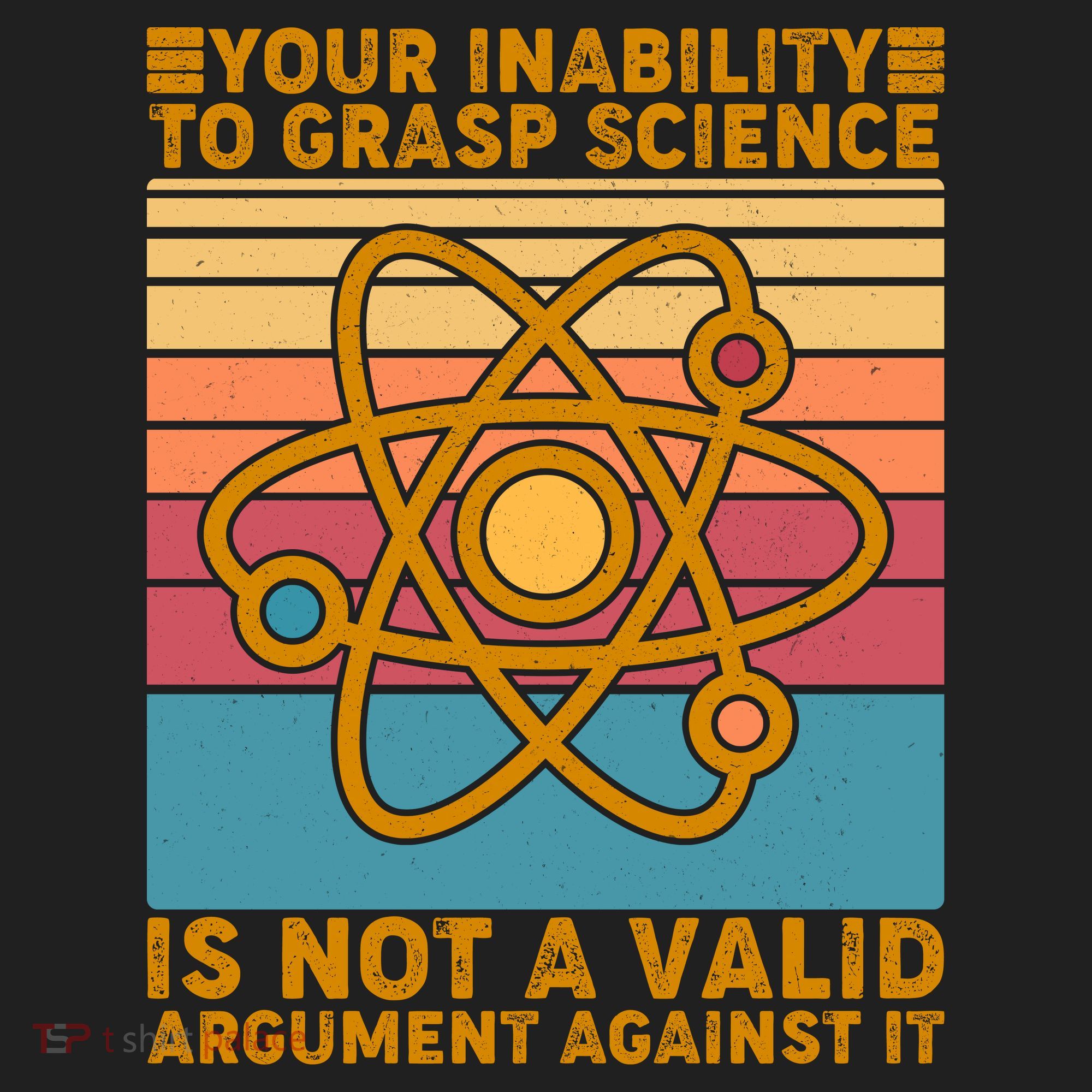 Your Inability to Grasp Science Is Not A Valid Argument Against It  Women's Sweatshirt