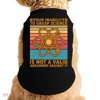 Your Inability to Grasp Science Is Not A Valid Argument Against It  Doggie Tank thumb 0