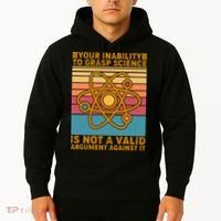 Your Inability to Grasp Science Is Not A Valid Argument Against It  Hoodie thumb 2