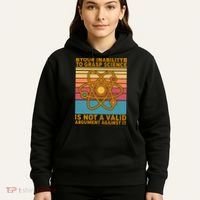 Your Inability to Grasp Science Is Not A Valid Argument Against It  Hoodie thumb 5