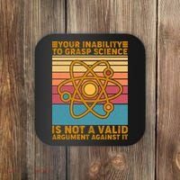 Your Inability to Grasp Science Is Not A Valid Argument Against It  Coaster thumb 0