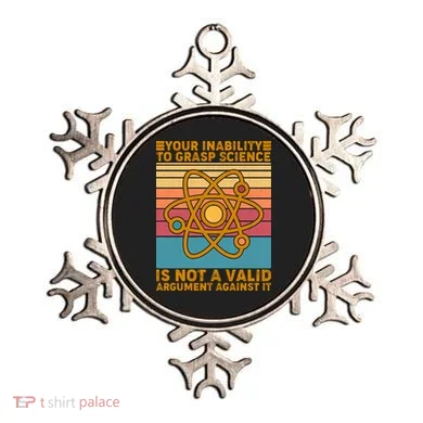 Your Inability to Grasp Science Is Not A Valid Argument Against It  Ornament