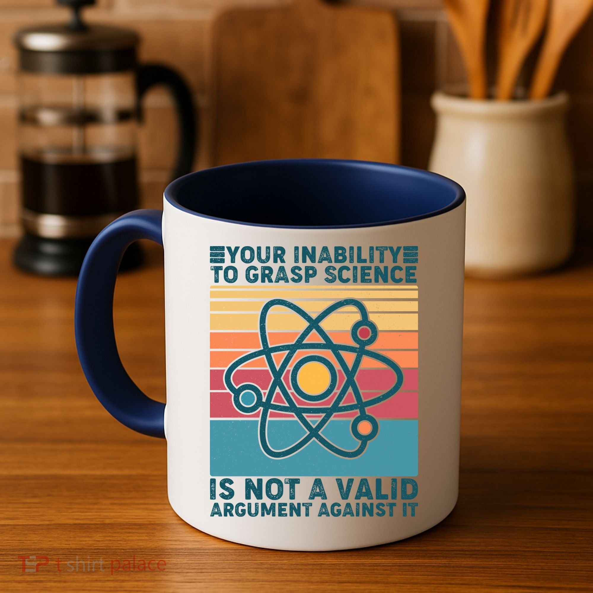 Your Inability to Grasp Science Is Not A Valid Argument Against It  Coffee Mug