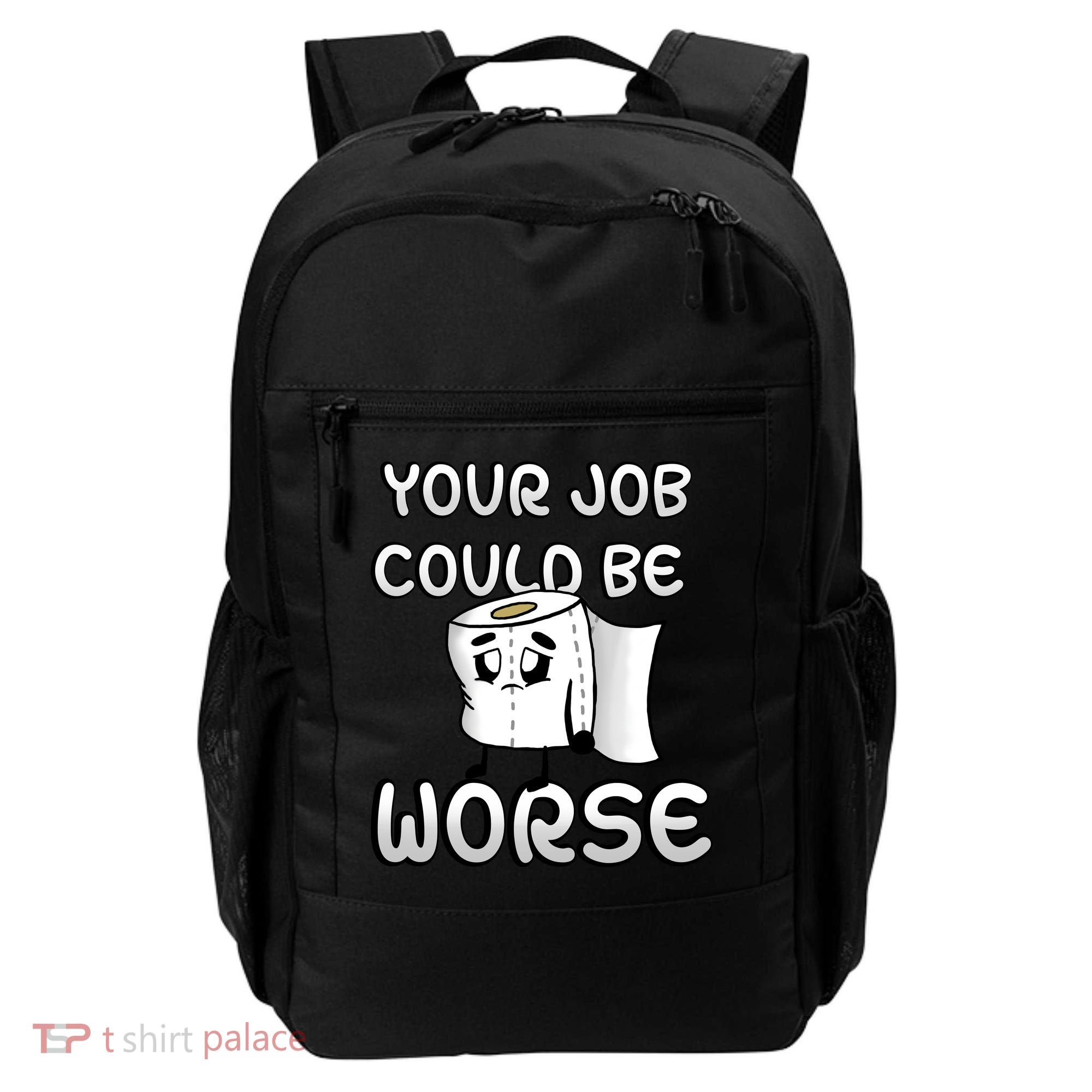 Your Job Could Be Worse Backpack