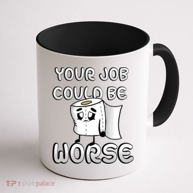 Your Job Could Be Worse Coffee Mug back