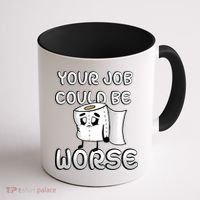 Your Job Could Be Worse Coffee Mug thumb 1