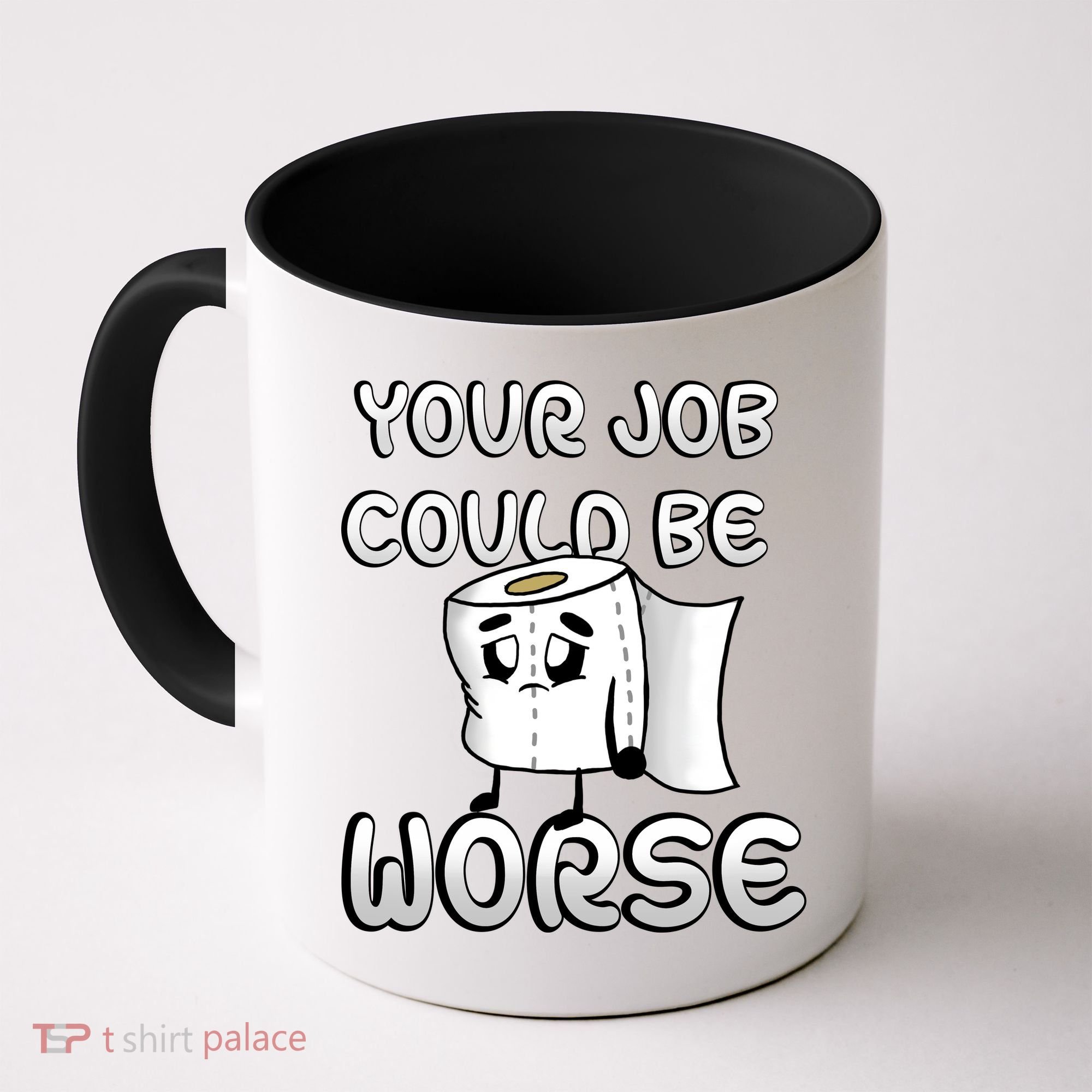 Your Job Could Be Worse Coffee Mug