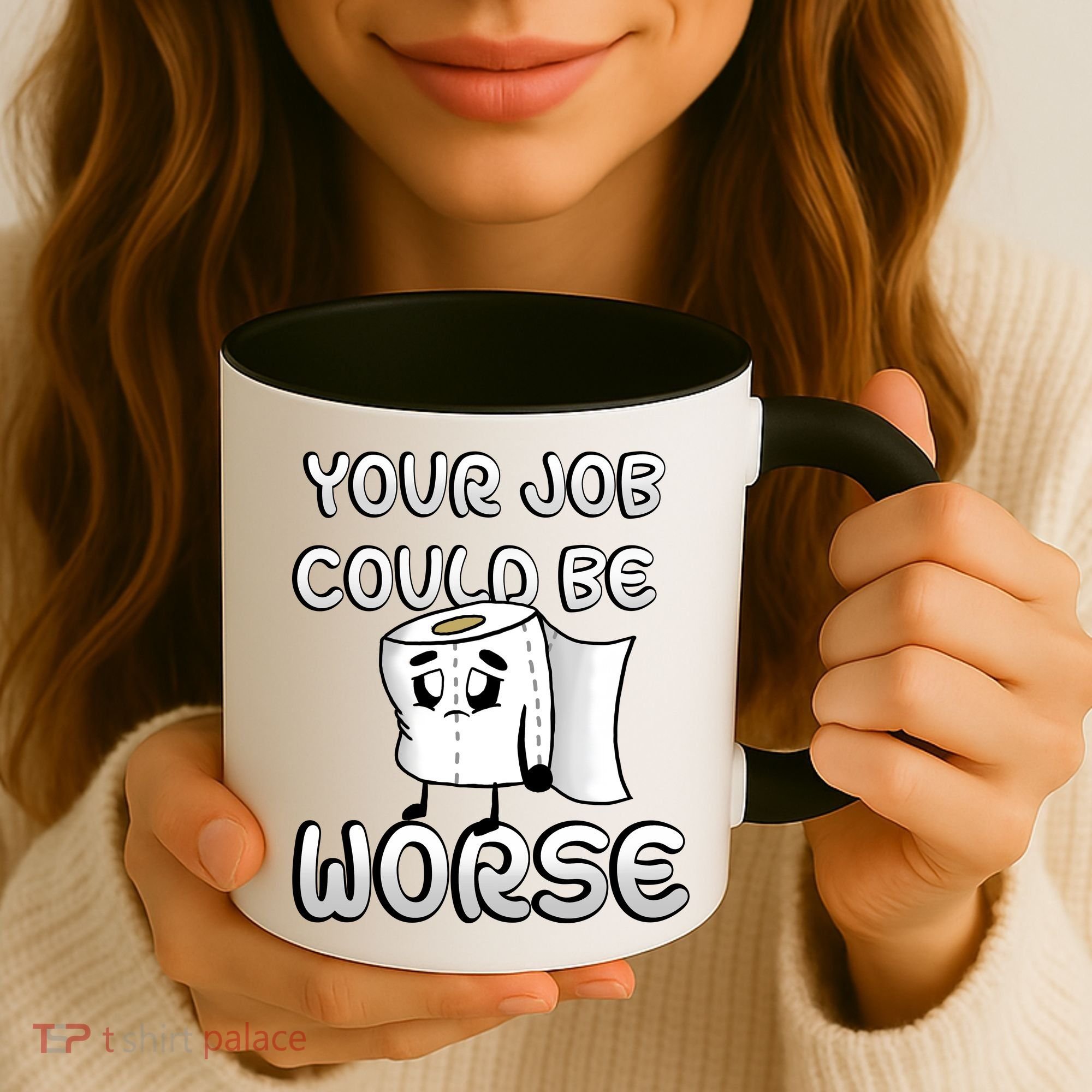 Your Job Could Be Worse Coffee Mug
