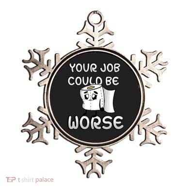 Your Job Could Be Worse Ornament