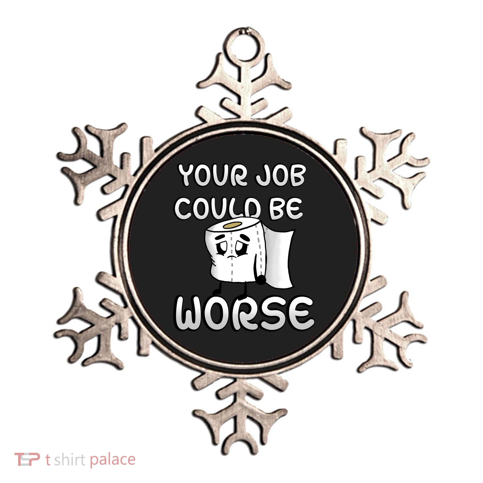 Your Job Could Be Worse Ornament