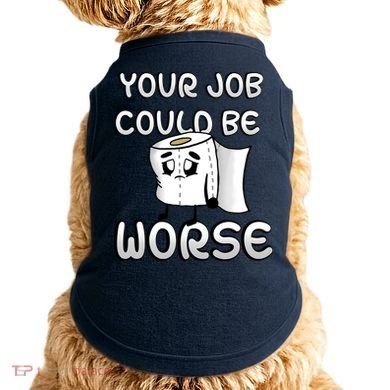 Your Job Could Be Worse Doggie Tank