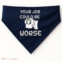 Your Job Could Be Worse USA-Made Doggie Bandana thumb 0