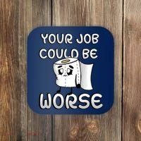 Your Job Could Be Worse Coaster thumb 0