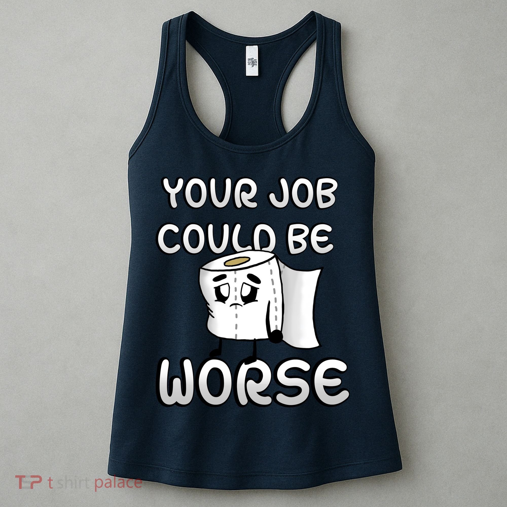 Your Job Could Be Worse Women's Tank Top