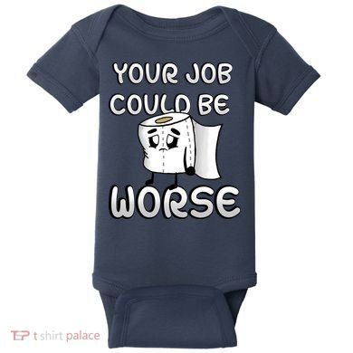 Your Job Could Be Worse Baby Bodysuit