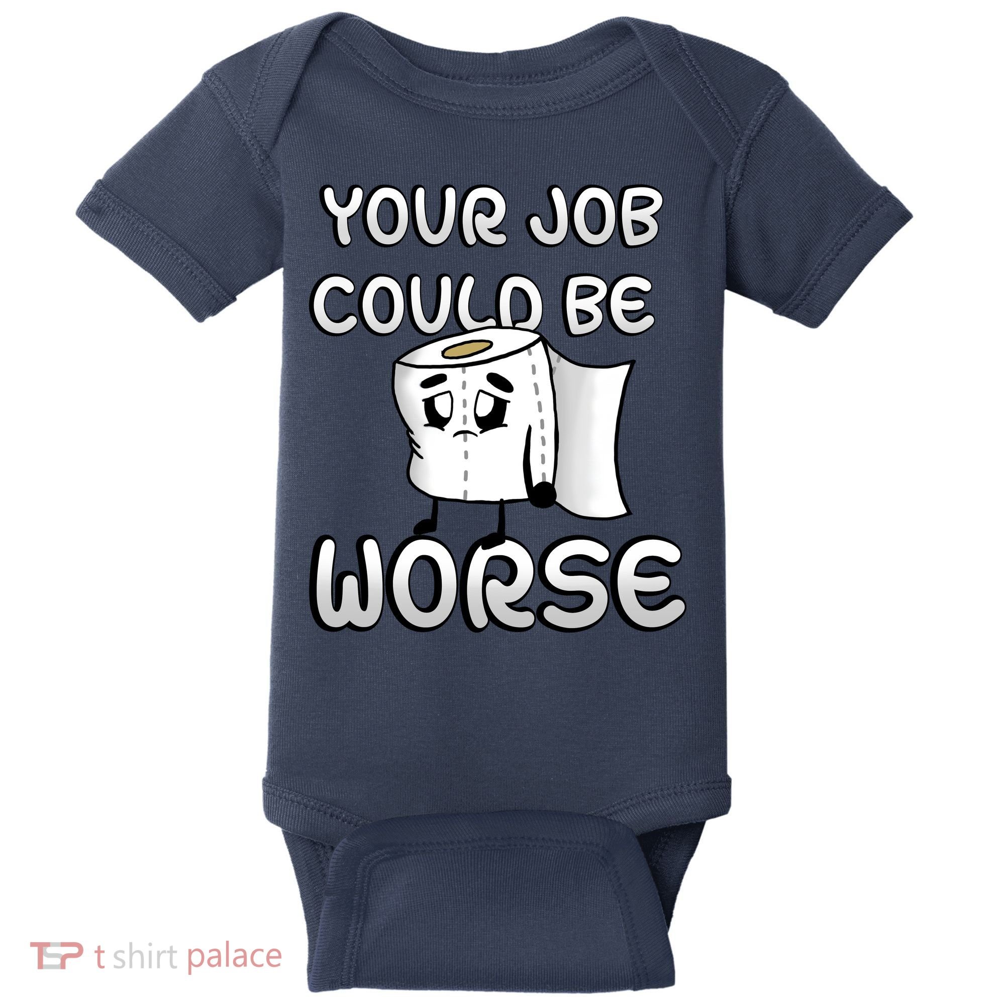 Your Job Could Be Worse Baby Bodysuit