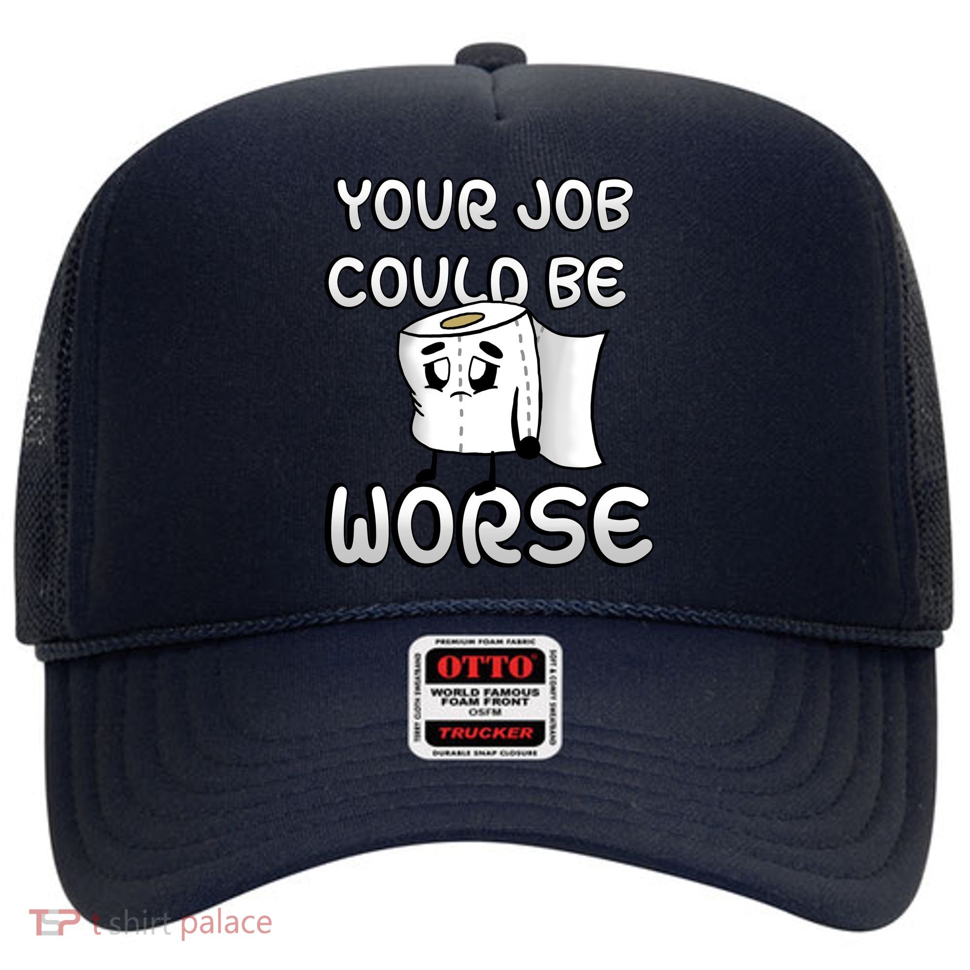 Your Job Could Be Worse Hat