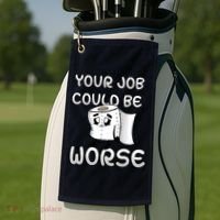 Your Job Could Be Worse Golf Towel thumb 2