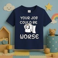 Your Job Could Be Worse Toddler T-Shirt thumb 3