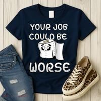 Your Job Could Be Worse Women's T-Shirt thumb 3