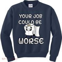 Your Job Could Be Worse Kids Sweatshirt thumb 0