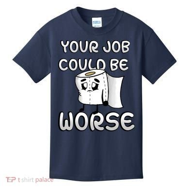 Your Job Could Be Worse Kids T-Shirt