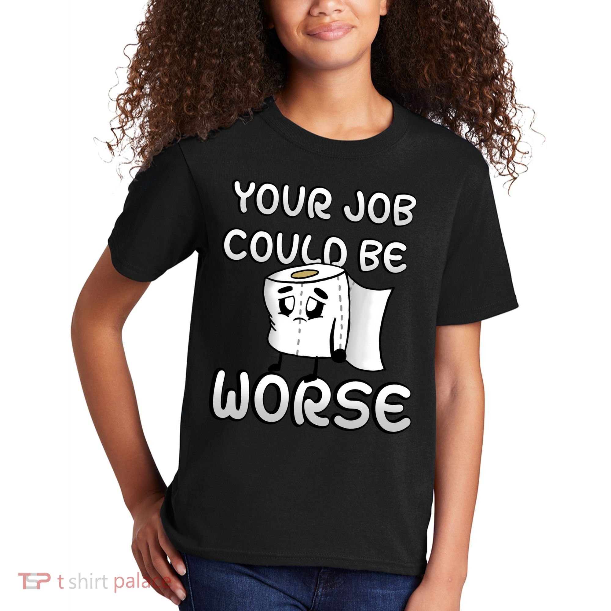 Your Job Could Be Worse Kids T-Shirt