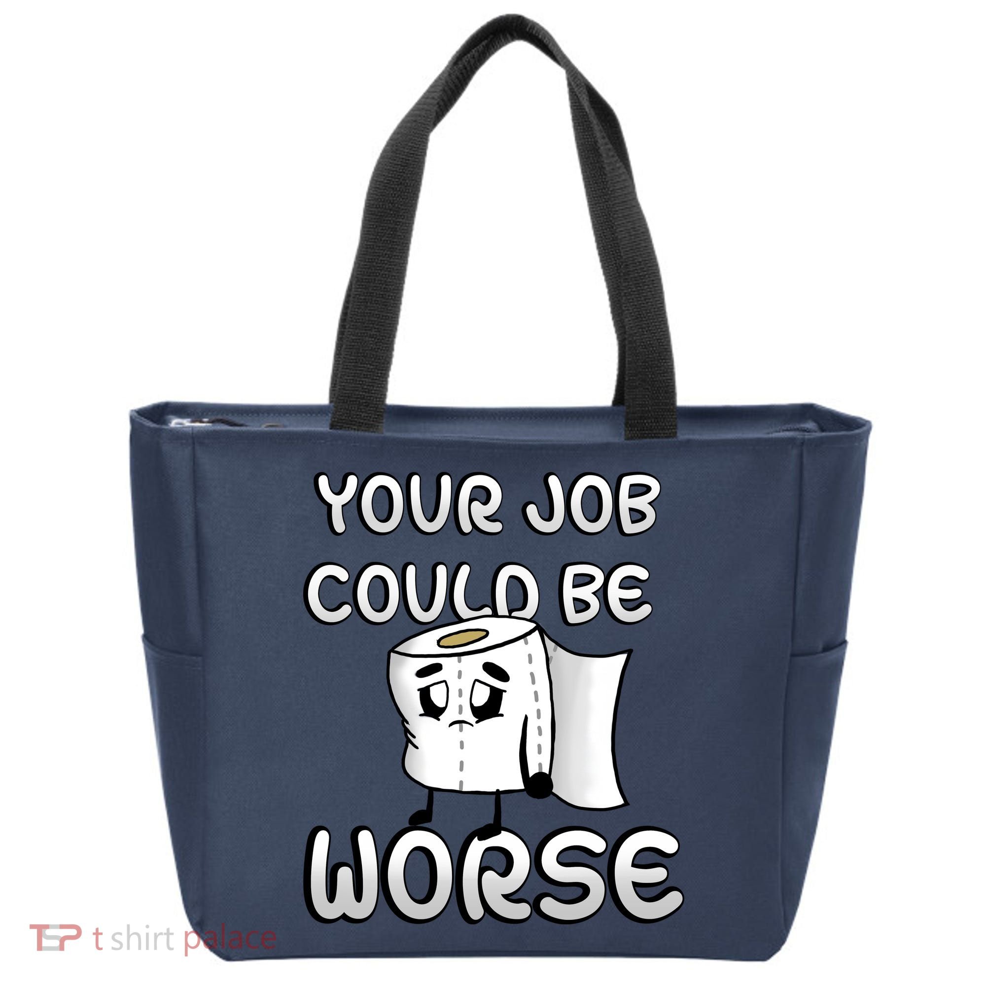 Your Job Could Be Worse Tote Bag