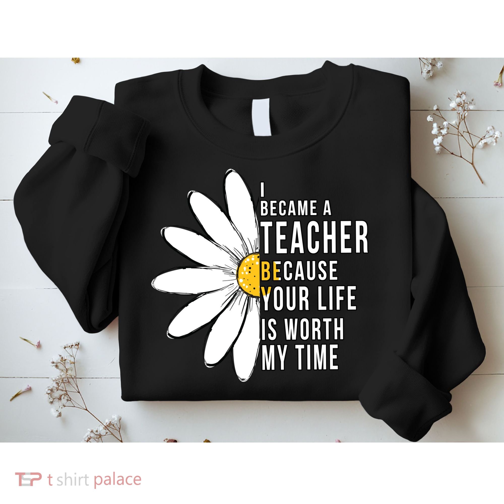 Your Life Is Worth My Time Inspiring Teacher Sweatshirt
