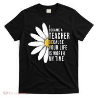 Your Life Is Worth My Time Inspiring Teacher T-Shirt thumb 0