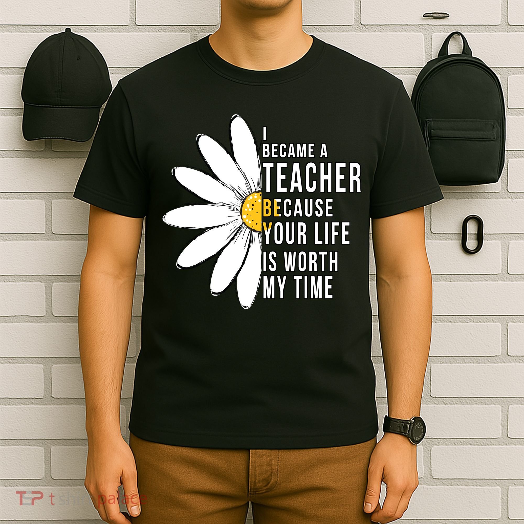 Your Life Is Worth My Time Inspiring Teacher T-Shirt