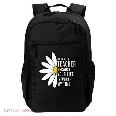 Your Life Is Worth My Time Inspiring Teacher Backpack