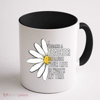 Your Life Is Worth My Time Inspiring Teacher Coffee Mug thumb 1