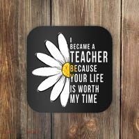 Your Life Is Worth My Time Inspiring Teacher Coaster thumb 0