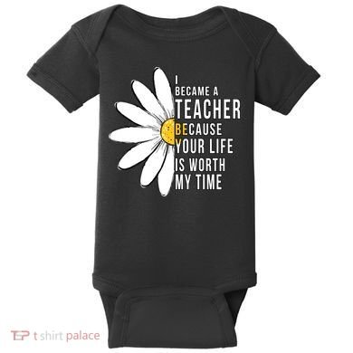 Your Life Is Worth My Time Inspiring Teacher Baby Bodysuit