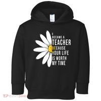 Your Life Is Worth My Time Inspiring Teacher Toddler Hoodie thumb 0