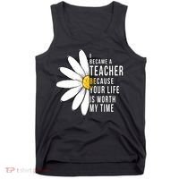 Your Life Is Worth My Time Inspiring Teacher Tank Top thumb 0