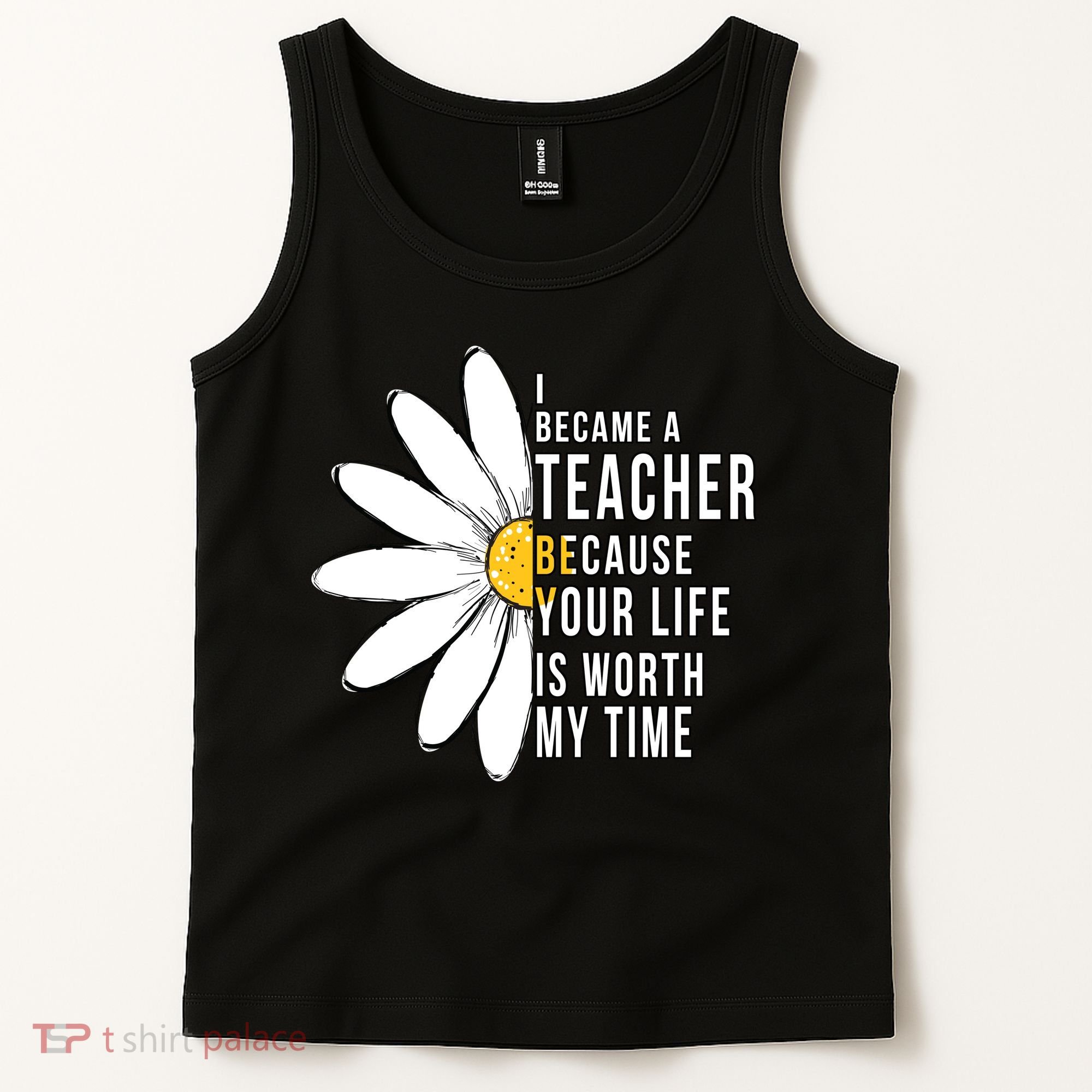 Your Life Is Worth My Time Inspiring Teacher Tank Top