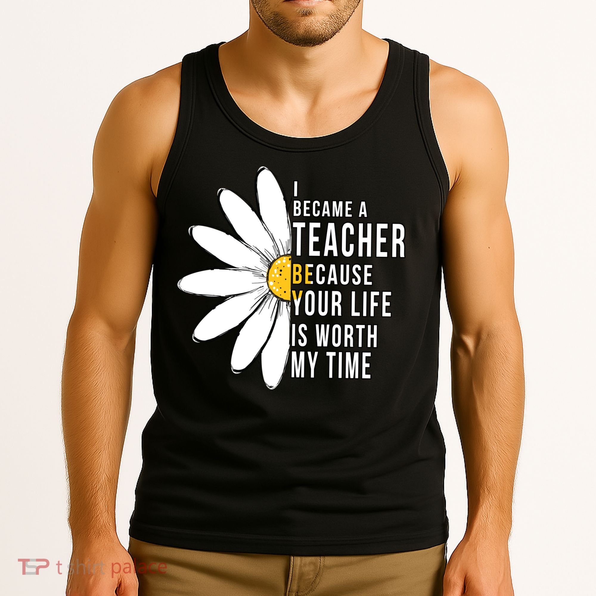 Your Life Is Worth My Time Inspiring Teacher Tank Top
