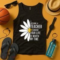 Your Life Is Worth My Time Inspiring Teacher Tank Top thumb 4